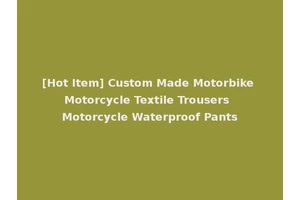 [Hot Item] Custom Made Motorbike Motorcycle Textile Trousers Motorcycle Waterproof Pants