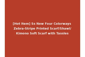 [Hot Item] Ss New Four Colorways Zebra-Stripe Printed Scarf/Shawl/Kimono Soft Scarf with Tassles