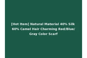 [Hot Item] Natural Material 40% Silk 60% Camel Hair Charming Red/Blue/Gray Color Scarf