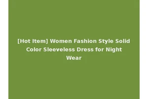 [Hot Item] Women Fashion Style Solid Color Sleeveless Dress for Night Wear