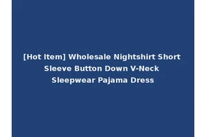 [Hot Item] Wholesale Nightshirt Short Sleeve Button Down V-Neck Sleepwear Pajama Dress