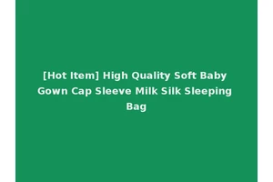 [Hot Item] High Quality Soft Baby Gown Cap Sleeve Milk Silk Sleeping Bag