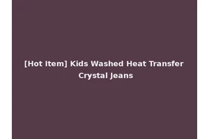 [Hot Item] Kids Washed Heat Transfer Crystal Jeans