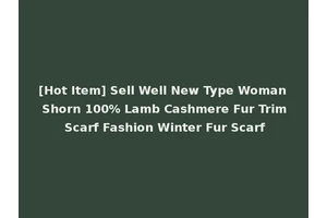 [Hot Item] Sell Well New Type Woman Shorn 100% Lamb Cashmere Fur Trim Scarf Fashion Winter Fur Scarf