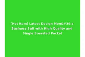 [Hot Item] Latest Design Men's Business Suit with High Quality and Single Breasted Pocket