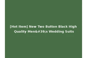 [Hot Item] New Two Button Black High Quality Men's Wedding Suits