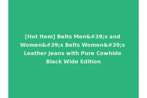[Hot Item] Belts Men's and Women's Belts Women's Leather Jeans with Pure Cowhide Black Wide Edition