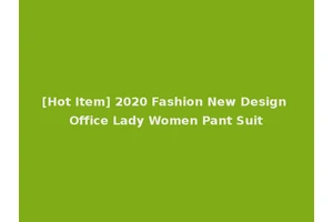[Hot Item] 2020 Fashion New Design Office Lady Women Pant Suit