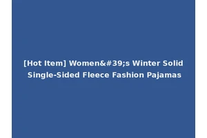 [Hot Item] Women's Winter Solid Single-Sided Fleece Fashion Pajamas