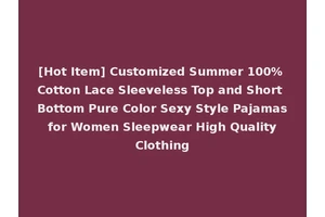 [Hot Item] Customized Summer 100% Cotton Lace Sleeveless Top and Short Bottom Pure Color Sexy Style Pajamas for Women Sleepwear High Quality Clothing
