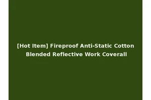 [Hot Item] Fireproof Anti-Static Cotton Blended Reflective Work Coverall
