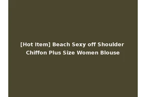 [Hot Item] Beach Sexy off Shoulder Chiffon Plus Size Women Blouse