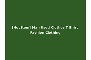 [Hot Item] Man Used Clothes T Shirt Fashion Clothing