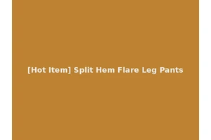 [Hot Item] Split Hem Flare Leg Pants