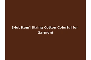 [Hot Item] String Cotton Colorful for Garment