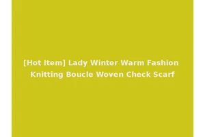 [Hot Item] Lady Winter Warm Fashion Knitting Boucle Woven Check Scarf