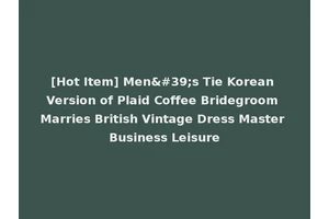 [Hot Item] Men's Tie Korean Version of Plaid Coffee Bridegroom Marries British Vintage Dress Master Business Leisure
