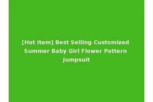 [Hot Item] Best Selling Customized Summer Baby Girl Flower Pattern Jumpsuit