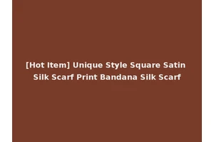 [Hot Item] Unique Style Square Satin Silk Scarf Print Bandana Silk Scarf