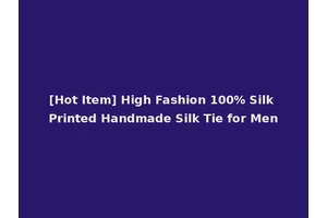 [Hot Item] High Fashion 100% Silk Printed Handmade Silk Tie for Men
