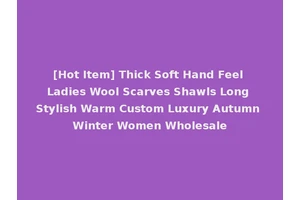 [Hot Item] Thick Soft Hand Feel Ladies Wool Scarves Shawls Long Stylish Warm Custom Luxury Autumn Winter Women Wholesale