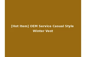[Hot Item] OEM Service Casual Style Winter Vest