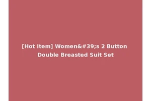 [Hot Item] Women's 2 Button Double Breasted Suit Set
