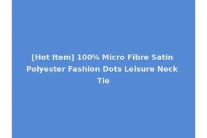 [Hot Item] 100% Micro Fibre Satin Polyester Fashion Dots Leisure Neck Tie