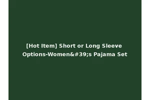 [Hot Item] Short or Long Sleeve Options-Women's Pajama Set