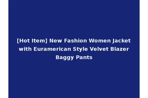 [Hot Item] New Fashion Women Jacket with Euramerican Style Velvet Blazer Baggy Pants