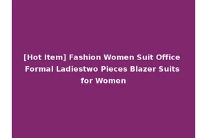 [Hot Item] Fashion Women Suit Office Formal Ladiestwo Pieces Blazer Suits for Women