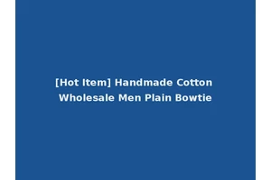 [Hot Item] Handmade Cotton Wholesale Men Plain Bowtie