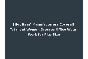[Hot Item] Manufacturers Coverall Total out Women Dresses Office Wear Work for Plus Size