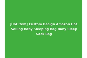 [Hot Item] Custom Design Amazon Hot Selling Baby Sleeping Bag Baby Sleep Sack Bag