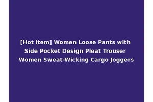 [Hot Item] Women Loose Pants with Side Pocket Design Pleat Trouser Women Sweat-Wicking Cargo Joggers