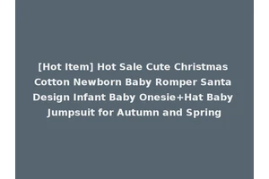 [Hot Item] Hot Sale Cute Christmas Cotton Newborn Baby Romper Santa Design Infant Baby Onesie+Hat Baby Jumpsuit for Autumn and Spring