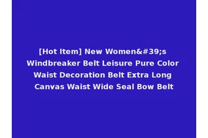 [Hot Item] New Women's Windbreaker Belt Leisure Pure Color Waist Decoration Belt Extra Long Canvas Waist Wide Seal Bow Belt