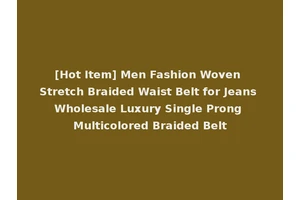 [Hot Item] Men Fashion Woven Stretch Braided Waist Belt for Jeans Wholesale Luxury Single Prong Multicolored Braided Belt