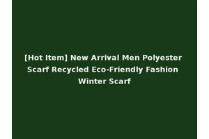 [Hot Item] New Arrival Men Polyester Scarf Recycled Eco-Friendly Fashion Winter Scarf
