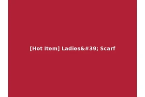 [Hot Item] Ladies' Scarf