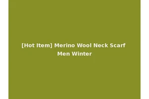 [Hot Item] Merino Wool Neck Scarf Men Winter
