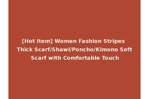 [Hot Item] Women Fashion Stripes Thick Scarf/Shawl/Poncho/Kimono Soft Scarf with Comfortable Touch