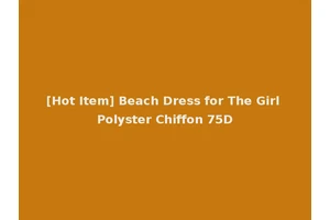 [Hot Item] Beach Dress for The Girl Polyster Chiffon 75D