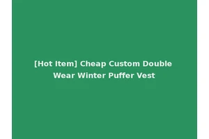 [Hot Item] Cheap Custom Double Wear Winter Puffer Vest