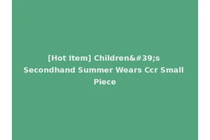 [Hot Item] Children's Secondhand Summer Wears Ccr Small Piece
