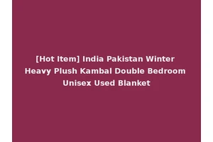 [Hot Item] India Pakistan Winter Heavy Plush Kambal Double Bedroom Unisex Used Blanket