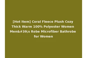 [Hot Item] Coral Fleece Plush Cozy Thick Warm 100% Polyester Women Men's Robe Microfiber Bathrobe for Women
