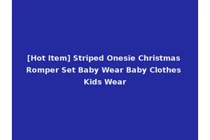 [Hot Item] Striped Onesie Christmas Romper Set Baby Wear Baby Clothes Kids Wear