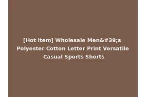 [Hot Item] Wholesale Men's Polyester Cotton Letter Print Versatile Casual Sports Shorts