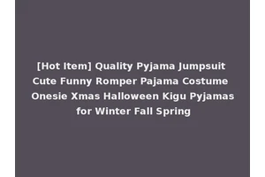 [Hot Item] Quality Pyjama Jumpsuit Cute Funny Romper Pajama Costume Onesie Xmas Halloween Kigu Pyjamas for Winter Fall Spring